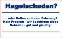 Hagelschaden? ... oder Dellen an Ihrem Fahrzeug? Kein Problem - wir beseitigen diese Sch�den - gut und g�nstig!